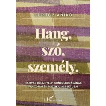   Hang, szó, személy - Hamvas Béla nyelv-gondolkodásának filozófiai és poétikai aspektusai