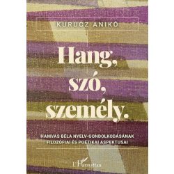   Hang, szó, személy - Hamvas Béla nyelv-gondolkodásának filozófiai és poétikai aspektusai