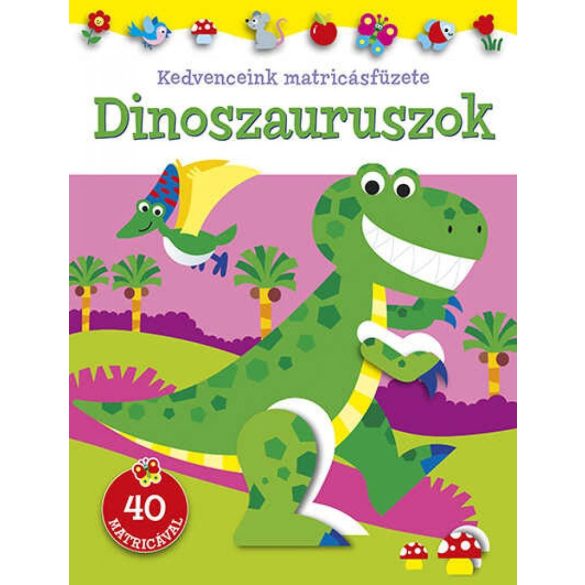 Kedvenceink matricásfüzete - Dinoszauruszok