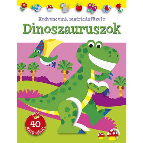 Kedvenceink matricásfüzete - Dinoszauruszok