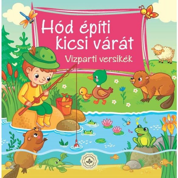 Hód építi kicsi várát – Vízparti versikék