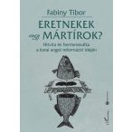 Eretnekek vagy mártírok?