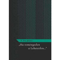 "Ha reménytelen a Lehetetlen..."