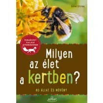 Milyen az élet a kertben? - 85 állat és növény