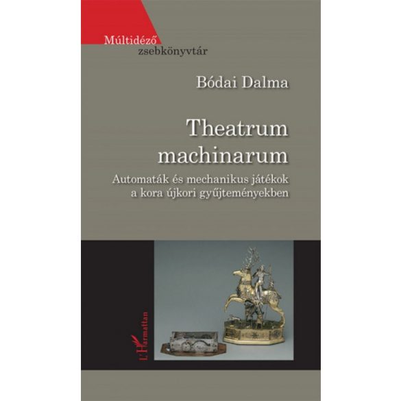 Theatrum machinarum - Automaták és mechanikus játékok a kora újkori gyűjteményekben