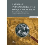   A magyar parasztság esete a szovjet kolhozzal - Átalakuló életvilágok falun az ötvenes-hatvanas években