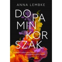   Dopaminkorszak - Hogyan találjunk egyensúlyt a függőségekre épülő világban