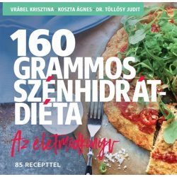   160 grammos szénhidrátdiéta - Az életmódkönyv 85 recepttel