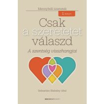 Csak a szeretetet válaszd