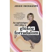   Glükóz forradalom - A fantasztikus tudományos módszer, mellyel lefogyhatunk és visszanyerhetjük  az energiánk