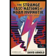   The Strange Fascinations of Noah Hypnotik – Különös képzetek