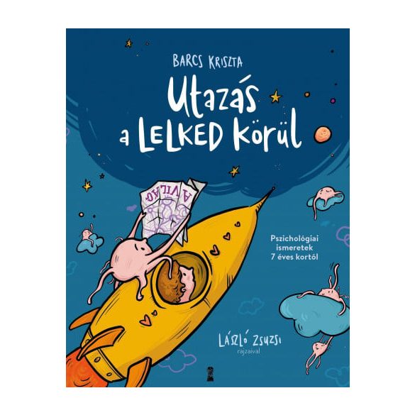 Utazás a lelked körül - Pszichológiai ismeretek 7 éves kortól