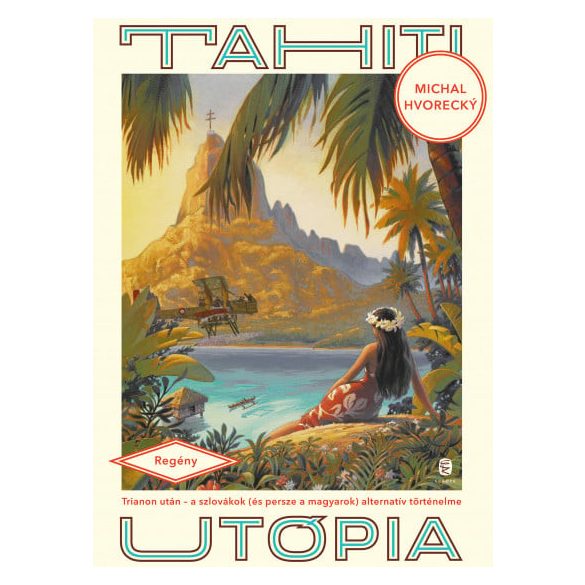 Tahiti utópia - Trianon után - a szlovákok (és persze a magyarok) alternatív történelme