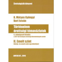 Történelem érettségi témavázlatok II. Emelt szint