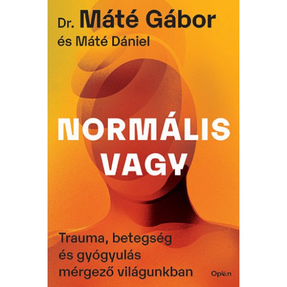 Normális vagy - Trauma, betegség és gyógyulás mérgező világunkban