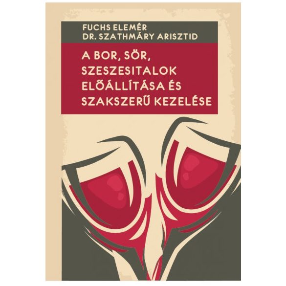 A bor, sör, szeszesitalok előállítása és szakszerű kezelése