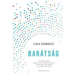   Barátság - Életünk egyik legfontosabb kapcsolatának evolúciója, biológiája és rendkívüli ereje