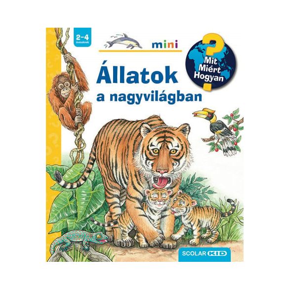 Állatok a nagyvilágban - Mit? Miért? Hogyan? - Mini