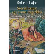   Szocializmus: egy eszme tragédiája - Lehetséges? Elkerülhetetlen? Kívánatos?