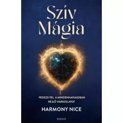   Szív Mágia - Fedezd fel a mindennapjaidban rejlő varázslatot