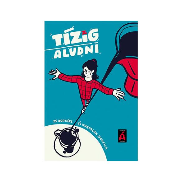 Tízig aludni - 25 kortárs és kortalan novella