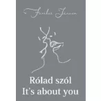 Rólad szól - It's about you