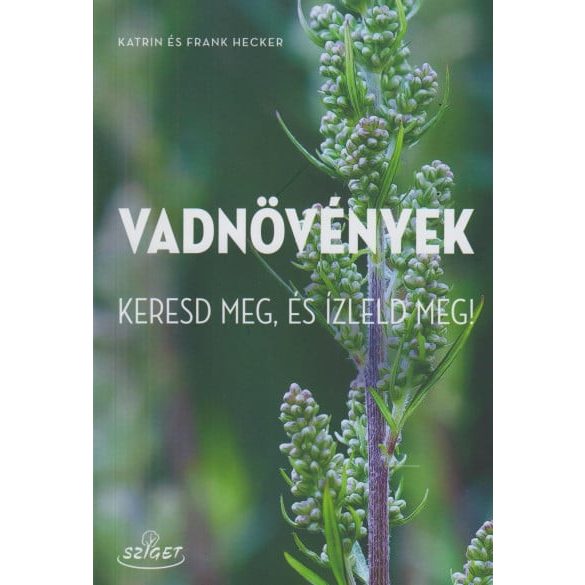 Vadnövények - Keresd meg és ízleld meg!