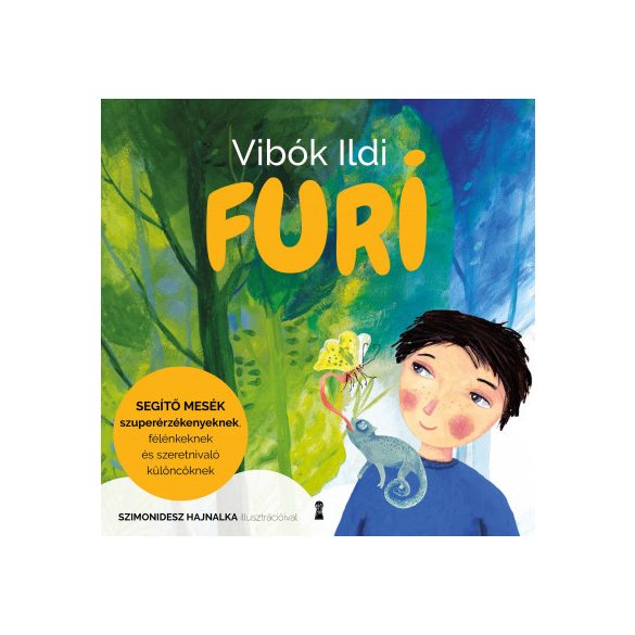 Furi - Segítő mesék szuperérzékenyeknek, félénkeknek és szeretnivaló különcöknek