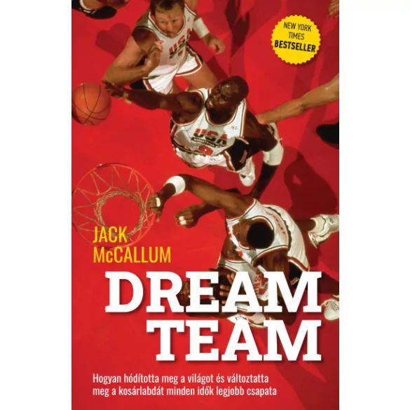 Dream Team - Hogyan hódította meg a világot és változtatta meg a kosárlabdát minden idők legjobb csapata