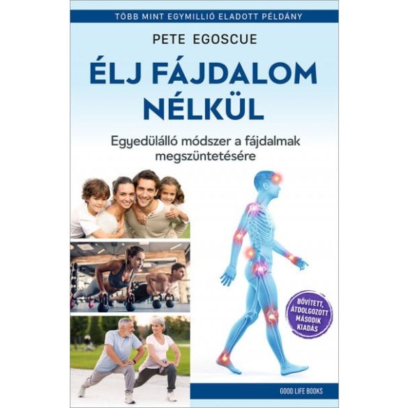 Élj fájdalom nélkül - Egyedülálló módszer a fájdalmak megszüntetésére