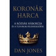   Koronák harca – A rózsák háborúja és a Tudorok felemelkedése