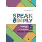   Speak Simply B1! - Angol szóbeli érettségire és nyelvvizsgára