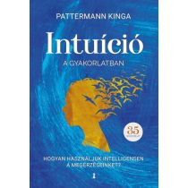   Intuíció a gyakorlatban - Hogyan használd intelligensen a megérzéseidet?
