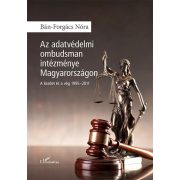   Az adatvédelmi ombudsman intézménye Magyarországon - A kezdet és a vég 1995-2011