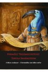 Hermész Triszmegisztosz - Tabula Smaragdina - A titkos csodaszer - A hermetikus tan titkos műve