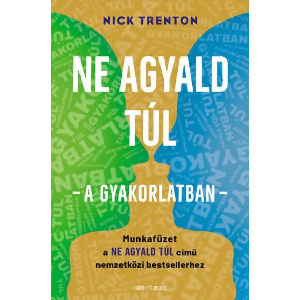 Ne agyald túl - a gyakorlatban - Munkafüzet a Ne agyald túl című nemzetközi bestsellerhez