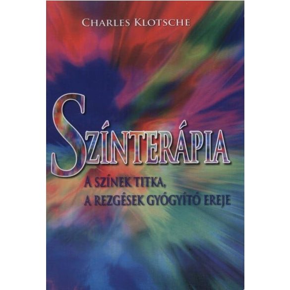 Színterápia - A színek titka, a rezgések gyógyító ereje