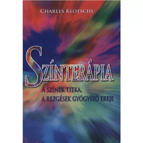 Színterápia - A színek titka, a rezgések gyógyító ereje