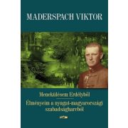   Menekülésem Erdélyből - Élményeim a nyugat-magyarországi szabadságharcból