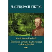   Menekülésem Erdélyből - Élményeim a nyugat-magyarországi szabadságharcból