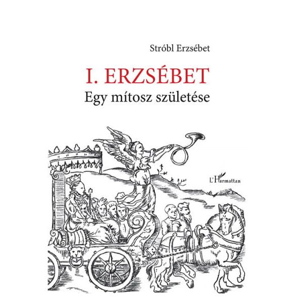 I. Erzsébet - Egy mítosz születése