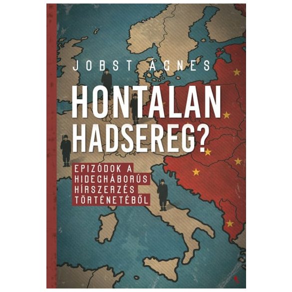 Hontalan hadsereg? - Epizódok a hidegháborús hírszerzés történetéből