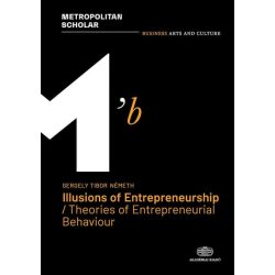   Illusions of Entrepreneurship / Theories of Entrepreneurial Behaviour