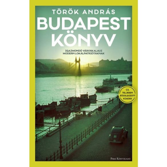 Budapest Könyv - Igazmondó városkalauz modern lokálpatriótáknak