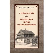   A székely faház / Ornamentikai adatok a magyarok őstörténetéhez