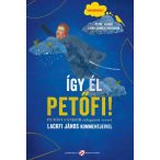   Így él Petőfi! - Petőfi Sándor válogatott versei Lackfi János kommentjeivel