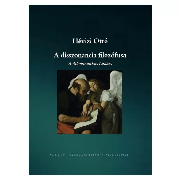 A disszonancia filozófusa - A dilemmatikus Lukács