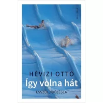 Így volna hát - Esszék, időzések