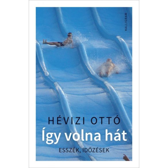 Így volna hát - Esszék, időzések