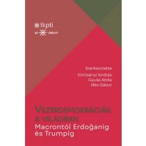   Vezérdemokráciák a világban - Macrontól Erdoganig és Trumpig